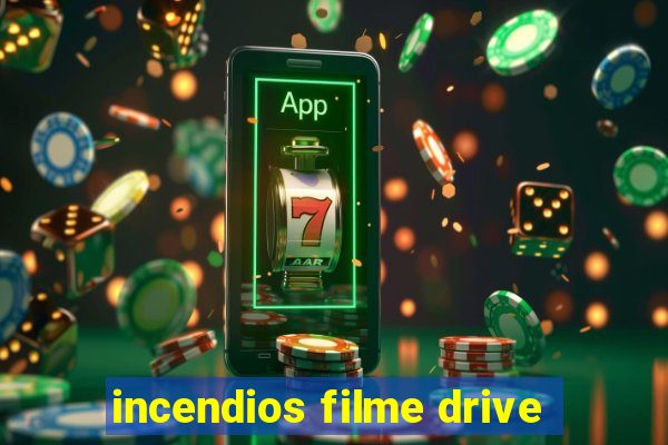 incendios filme drive